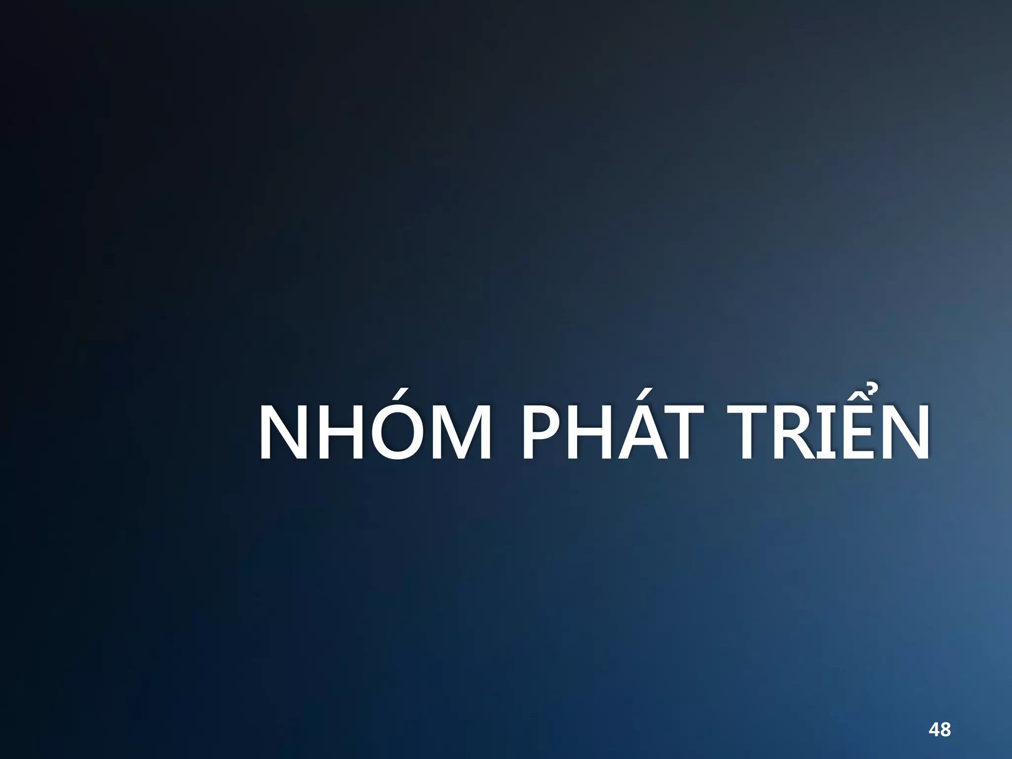NHÓM PHÁT TRIỂN

48

 