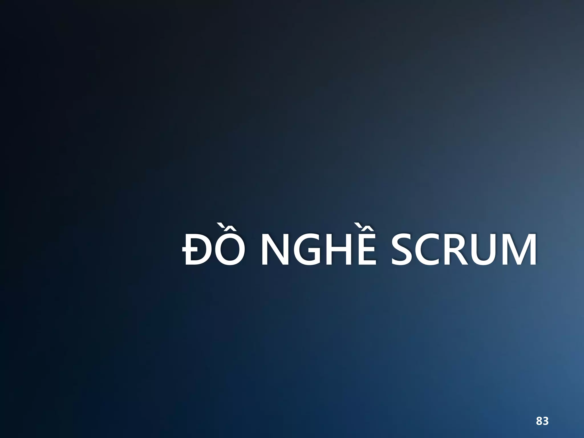 ĐỒ NGHỀ SCRUM

83

 