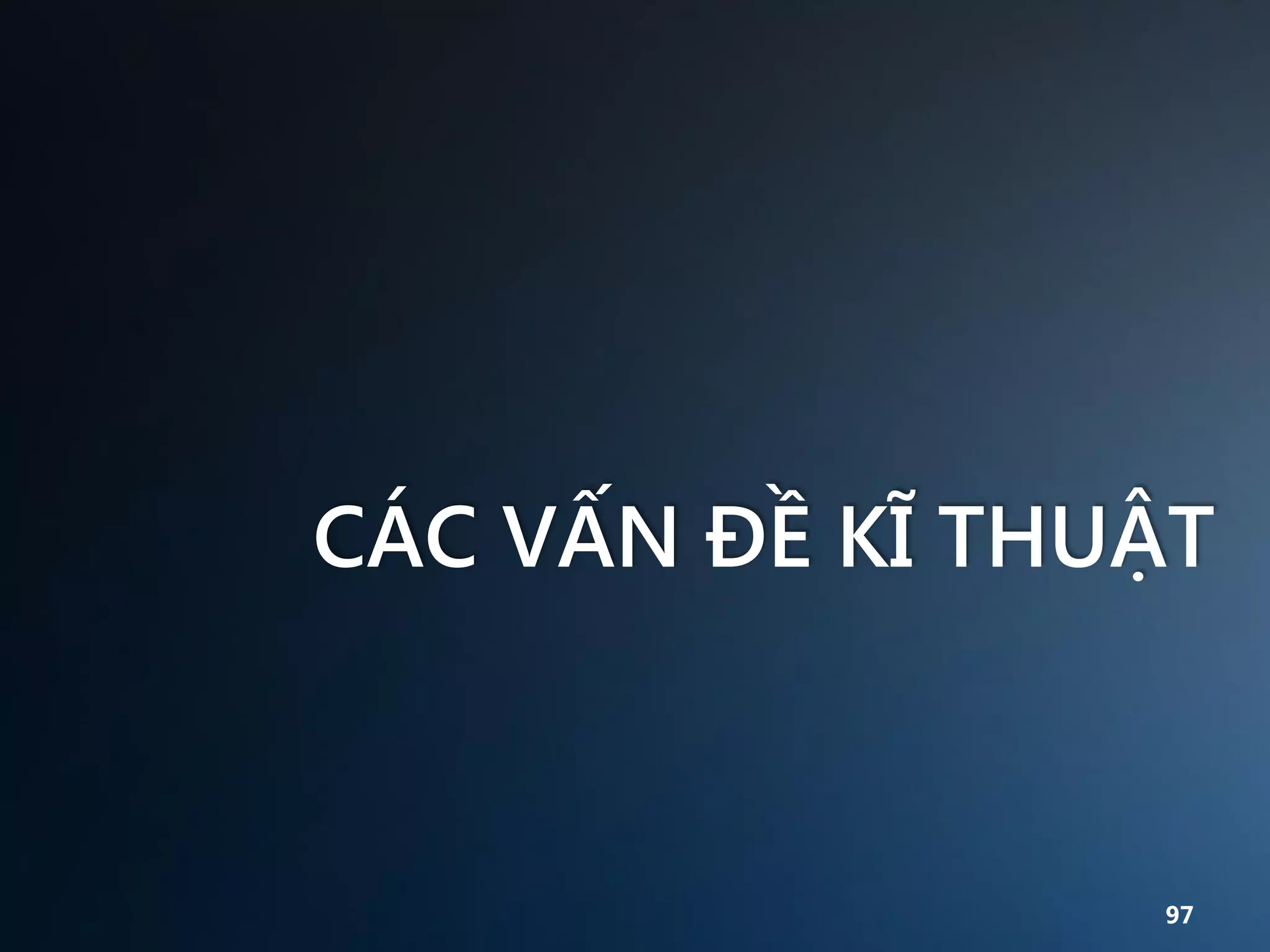 CÁC VẤN ĐỀ KĨ THUẬT

97

 