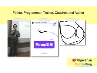 Father, Programmer, Trainer, Coacher, and Author




                                           @juvenxu
 