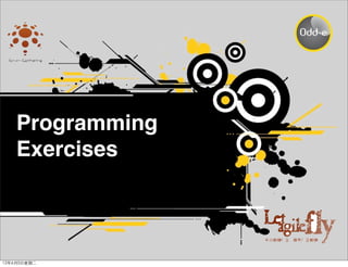 Programming
    Exercises



12年6月5日星期二
 