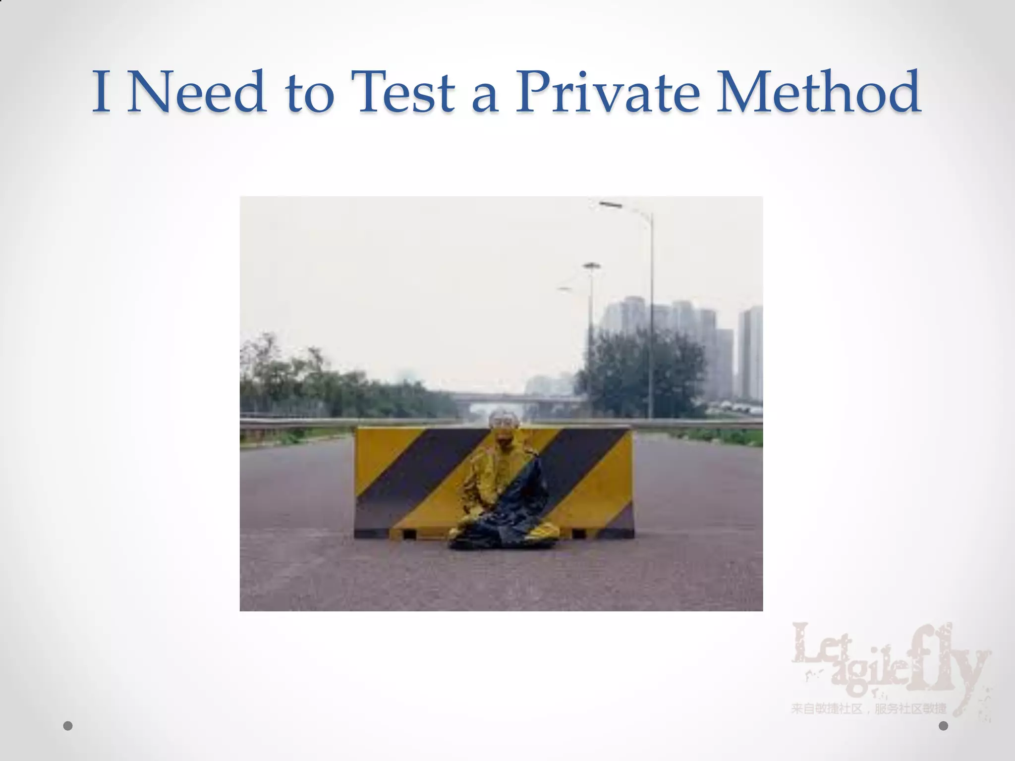 I Need to Test a Private Method
 