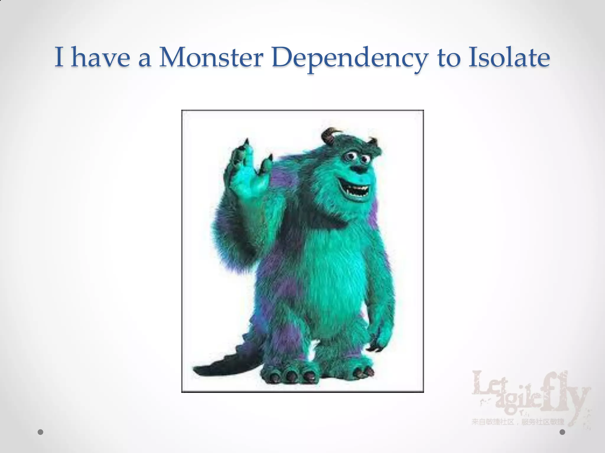 I have a Monster Dependency to Isolate
 