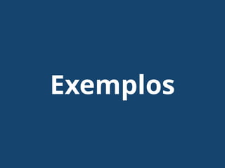 Exemplos
 