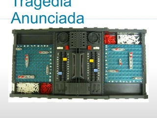 Tragédia 
Anunciada 
9 
 