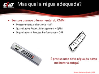 Avaliando Scrum em um ambiente CMMi 5