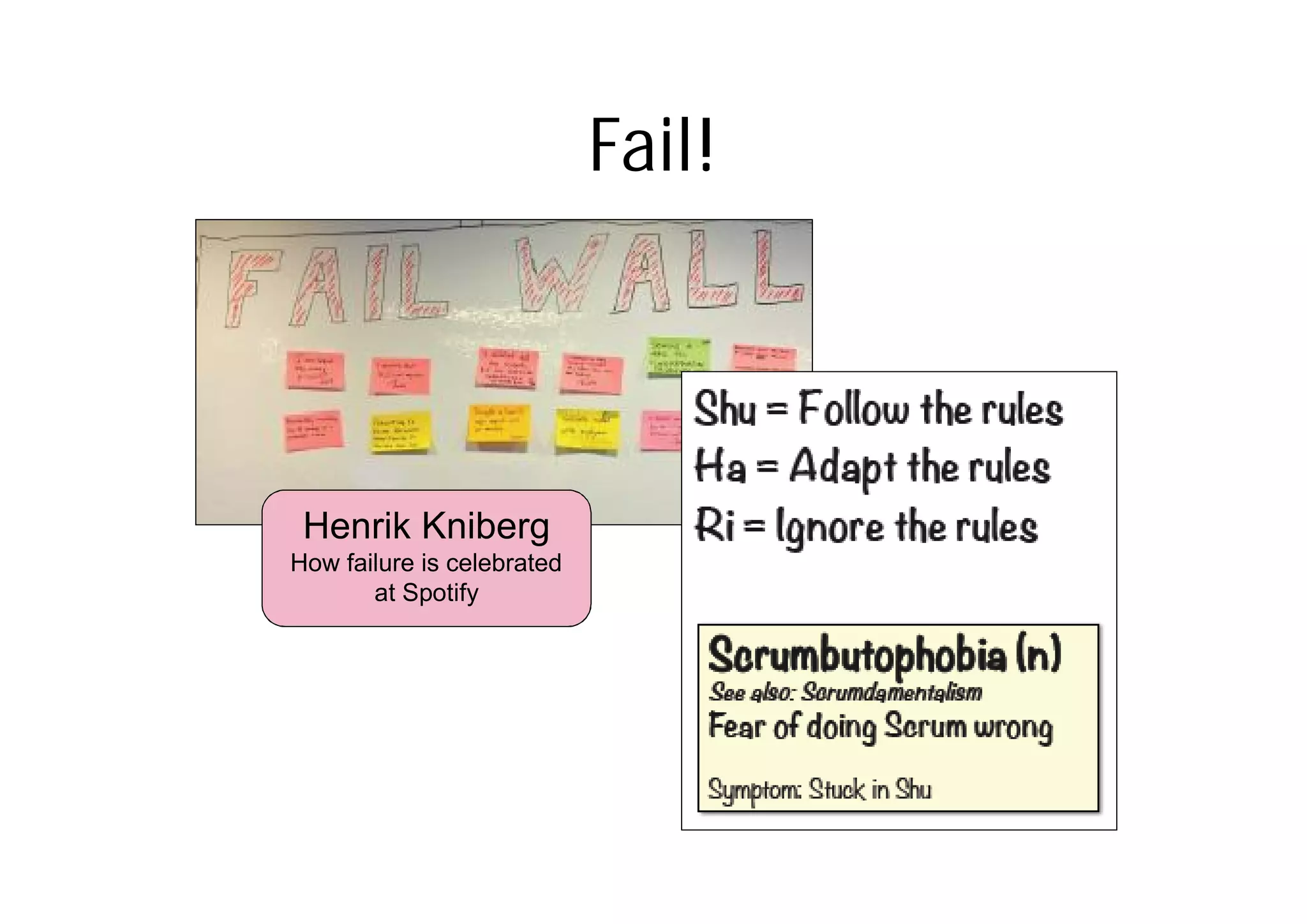 Fail!
Henrik Kniberg
How failure is celebrated
at Spotify
 