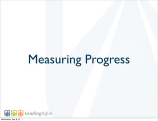 Measuring Progress
Wednesday, May 8, 13
 