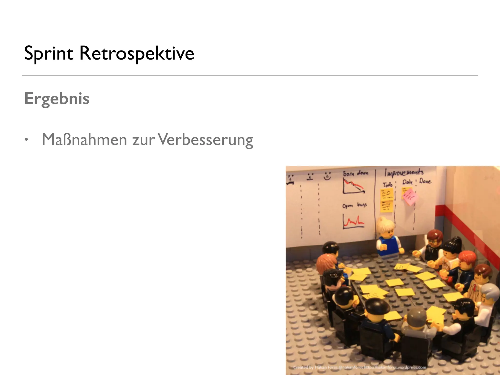Sprint Retrospektive
Ergebnis
• Maßnahmen zurVerbesserung
 
