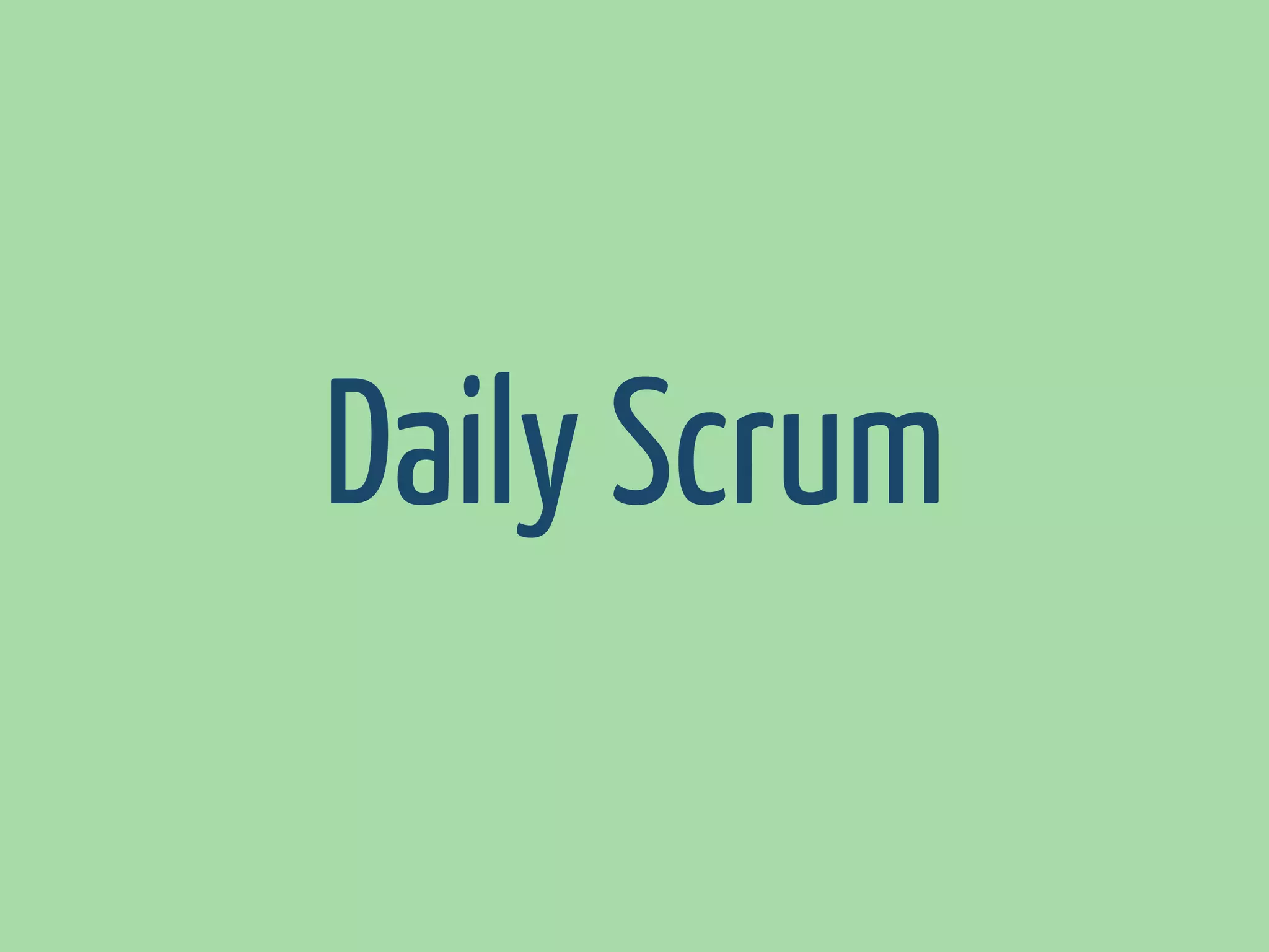 Daily Scrum

 