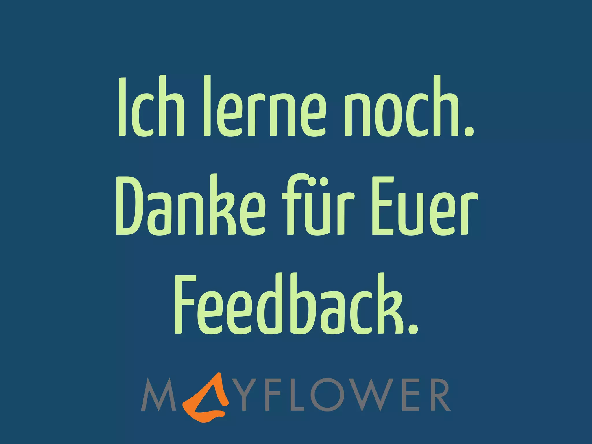 Ich lerne noch.
Danke für Euer
Feedback.

 