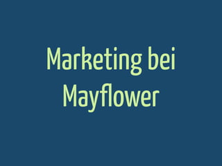 Marketing bei
Mayflower

 