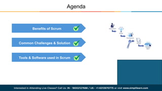Agenda
Benefits of Scrum
Common Challenges & Solution
Tools & Software used in Scrum
 