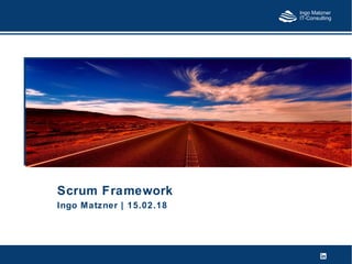 Ingo Matzner
IT-Consulting
Scrum Framework
Ingo Matzner | 15.02.18
 