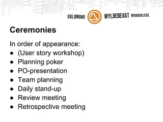 User story
● Everyone can should create user stories at
  any time

● Be precise and concise

● Product owner keeps the overview
● Approval only by a product owner
 