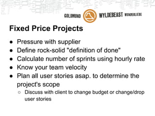Team velocity
● The amount of story points the team is able
  to process during a sprint

● Refined/more precise after each sprint
 