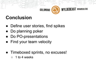 Kanban

Not planned   Planned    In progress Testing   Done




                         Max. 3
                         WIP Limit

              Priority
              queue
 