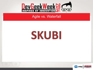 Agile vs. Waterfall
 