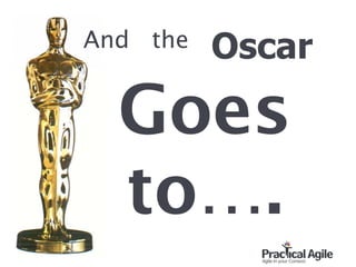 And the Oscar 
Goes
to….
19
 