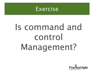 Exercise
!
Is command and
control
Management?
41
 