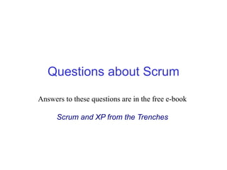 Applied Software Project Management
Applied Software Project Management
Questions about Scrum
Answers to these questions are in the free e-book
Scrum and XP from the Trenches
 