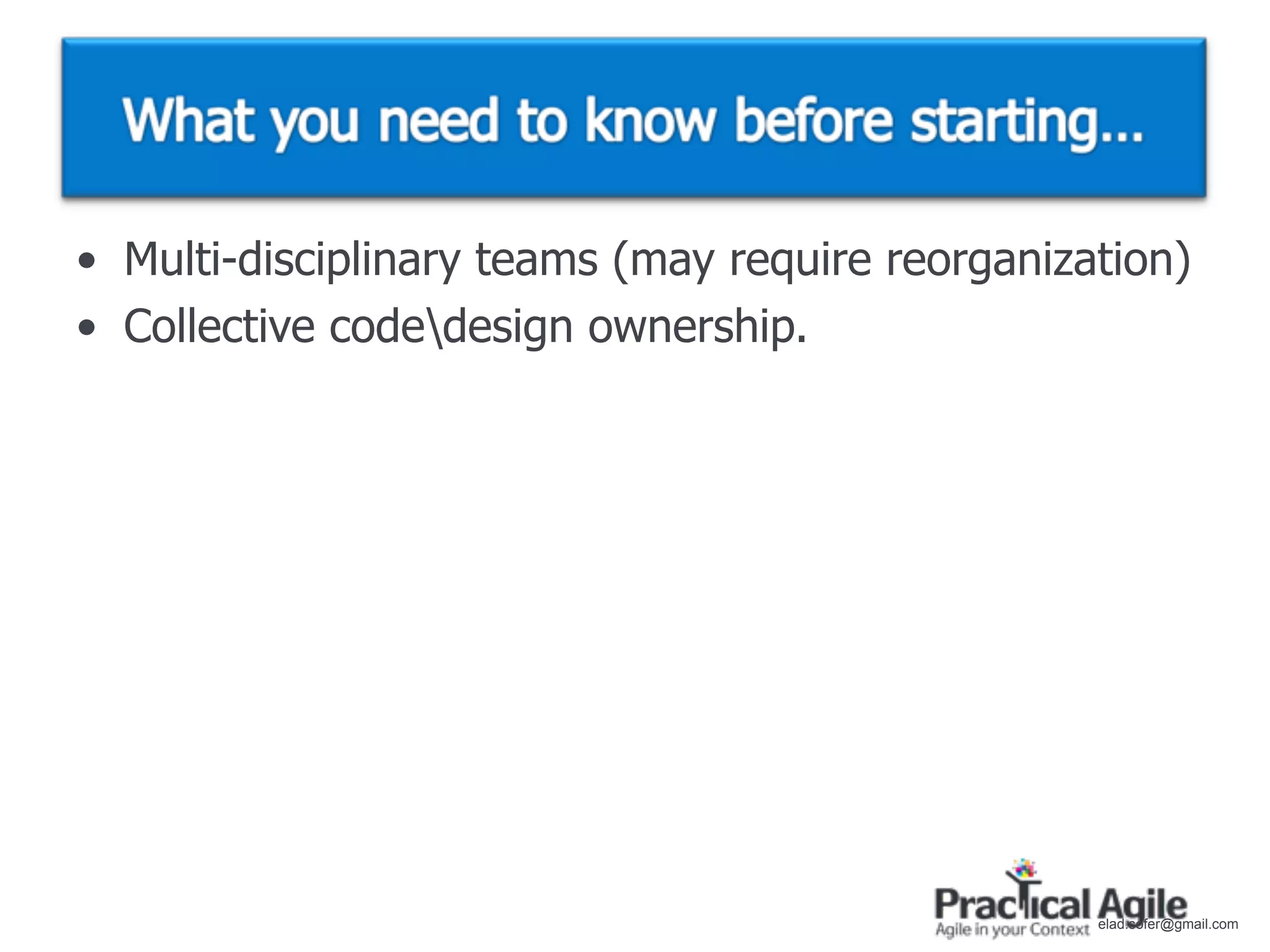 • Multi-disciplinary teams (may require reorganization)
• Collective codedesign ownership.




                                                  elad.sofer@gmail.com
 