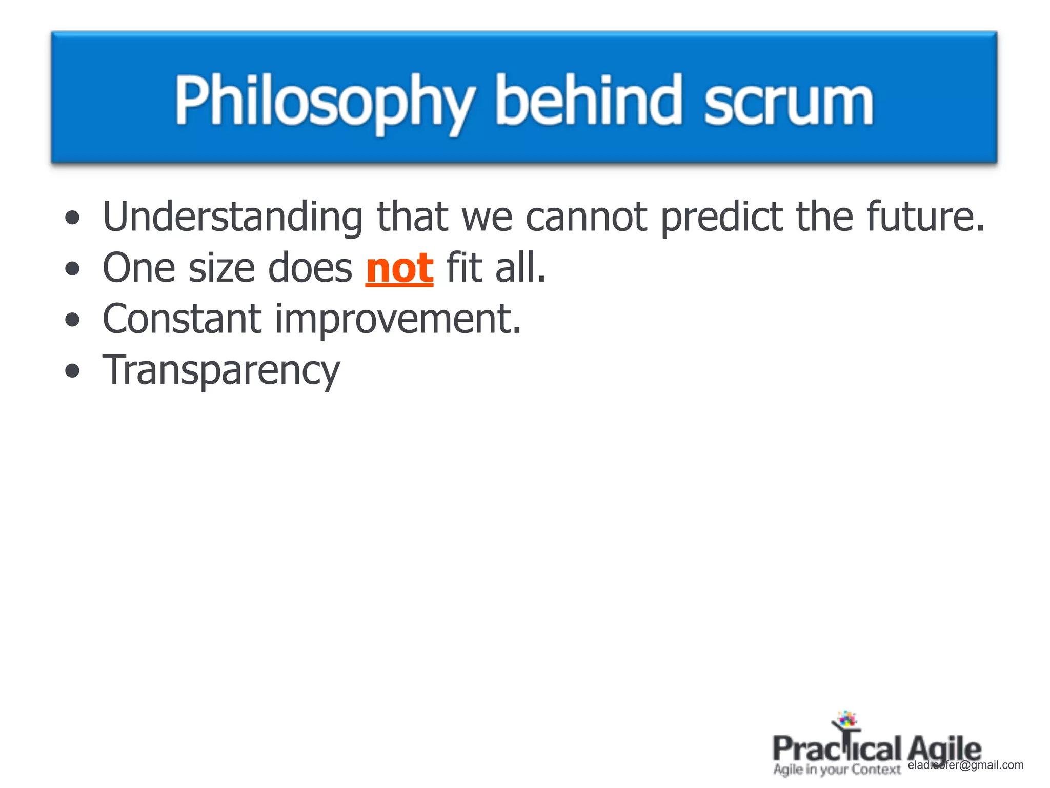 •   Understanding that we cannot predict the future.
•   One size does not fit all.
•   Constant improvement.
•   Transparency




                                               elad.sofer@gmail.com
 