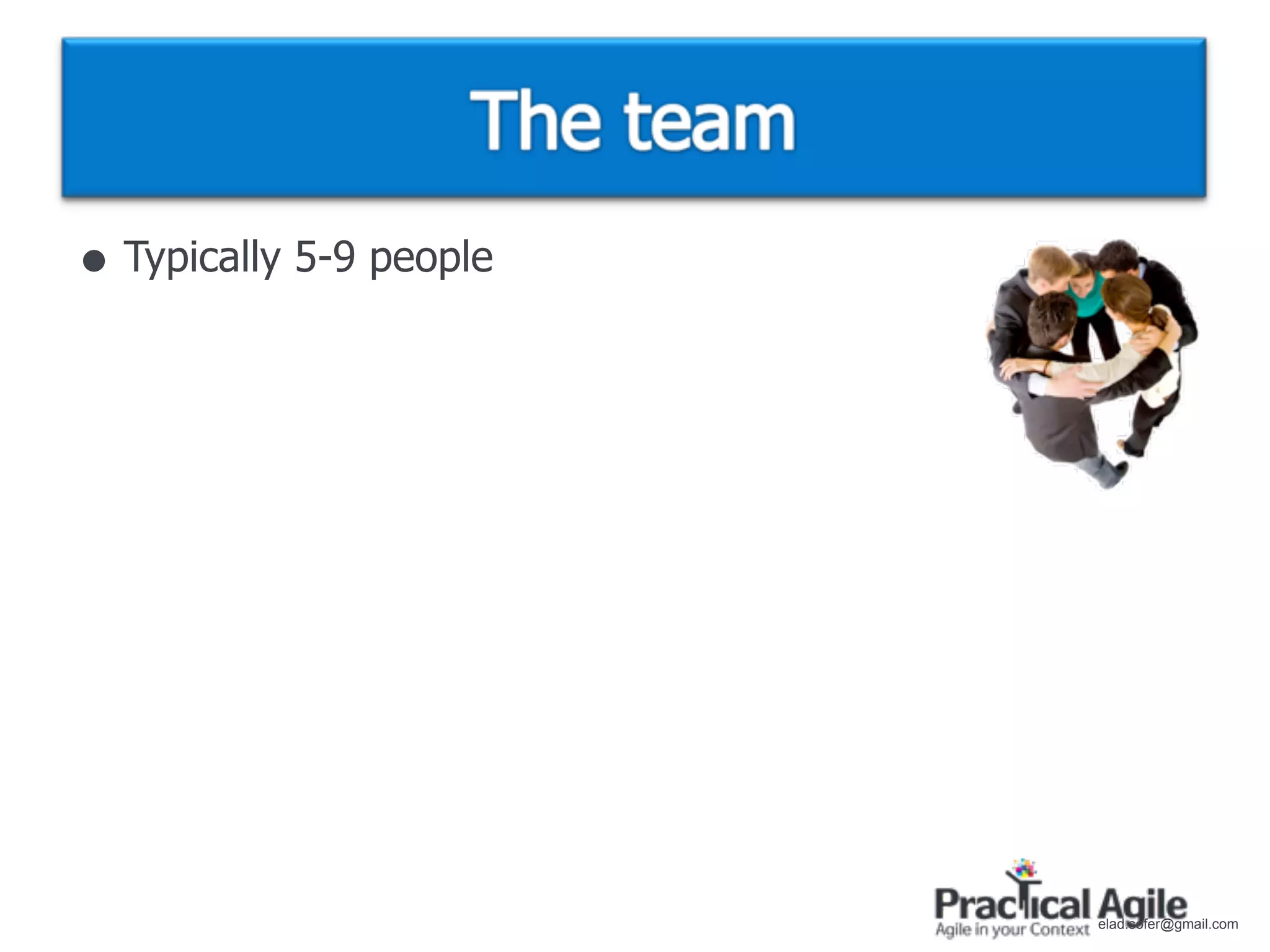 • Typically 5-9 people




                         elad.sofer@gmail.com
 