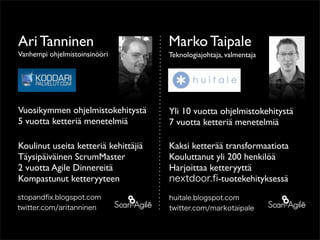 Ari Tanninen                          Marko Taipale
Vanhempi ohjelmistoinsinööri          Teknologiajohtaja, valmentaja


...