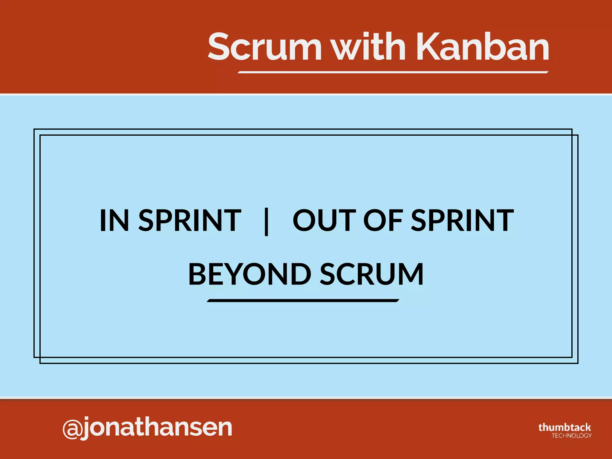 @jonathansen
1.Stop  the  Line  
2.Discover  Problem  Cause  
3.Experiment  to  Prevent  
Problem  in  Future
Lean Wheel Factory
HR HR
HR HR
HR HR
HR HR
HR
Hub  Bin Rim  Bin
Hub+Rim  
Assembly Tire  BinH+R  Bin
Final  
Wheel  
Assembly
W
WW
WW
WW
WW
Wheel  
Bin
DEFECT  APPROACH
HR
W
 