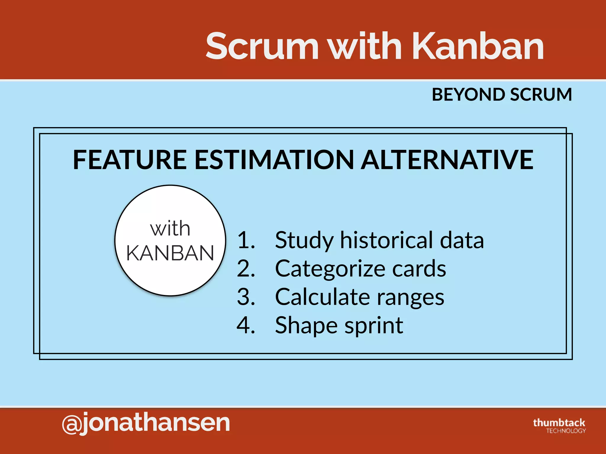 @jonathansen
Lean ChangeCapability
Time
Smaller
Changes
Improvement
Never Ends
Each Change
Less PainfulEarly
Success
Feedback
 