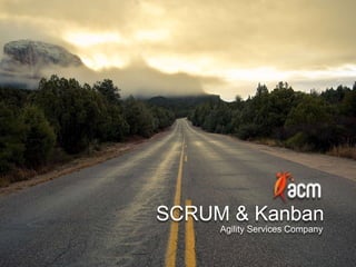 SCRUM & Kanban
Agility Services Company
 