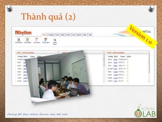 Thành quả (2)
Chúng tôi thực hành Scrum như thế nào 22
O Ngày bắt đầu dự án: 23/04/2011
O Ngày kết thúc dự án: 15/04/2011
O Sprints: 09
O Số giờ làm việc : ~948h = 118 man-month (chỉ
tính giờ của Dev)
O Phát hành có giá trị: 04
O Tổng số bug phát hiện sau khi phát hành 04 bản
trên: 50
 