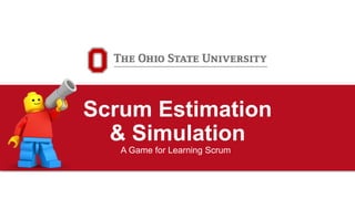 OFFICE OF DISTANCE AND ELEARNING
PgMO
Scrum Estimation
& Simulation
A Game for Learning Scrum
 