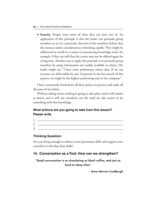 118 | THE SCRUM MASTER GUIDEBOOK
F
“Good conversation is as stimulating as black coffee, and just as
hard to sleep after.”
– Anne Morrow Lindbergh
 