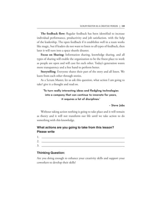 SCRUM MASTER AS A CREATIVE PERSON | 139
“To turn really interesting ideas and fledgling technologies
into a company that can continue to innovate for years,
it requires a lot of disciplines.”
– Steve Jobs
 