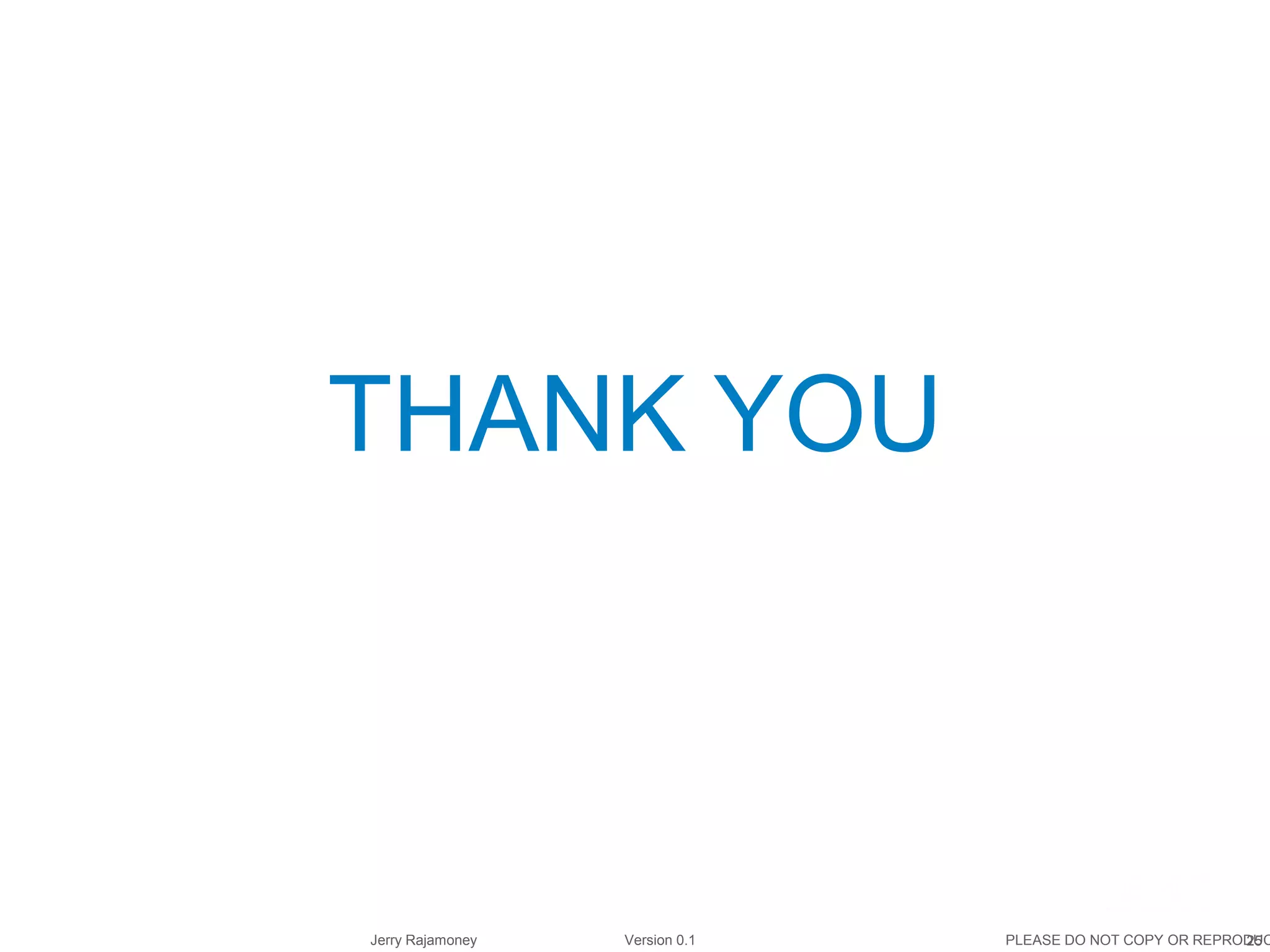 25Jerry Rajamoney Version 0.1 PLEASE DO NOT COPY OR REPRODUC
THANK YOU
 