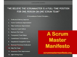 A Scrum
Master
Manifesto
scrummastermanifesto.org
 