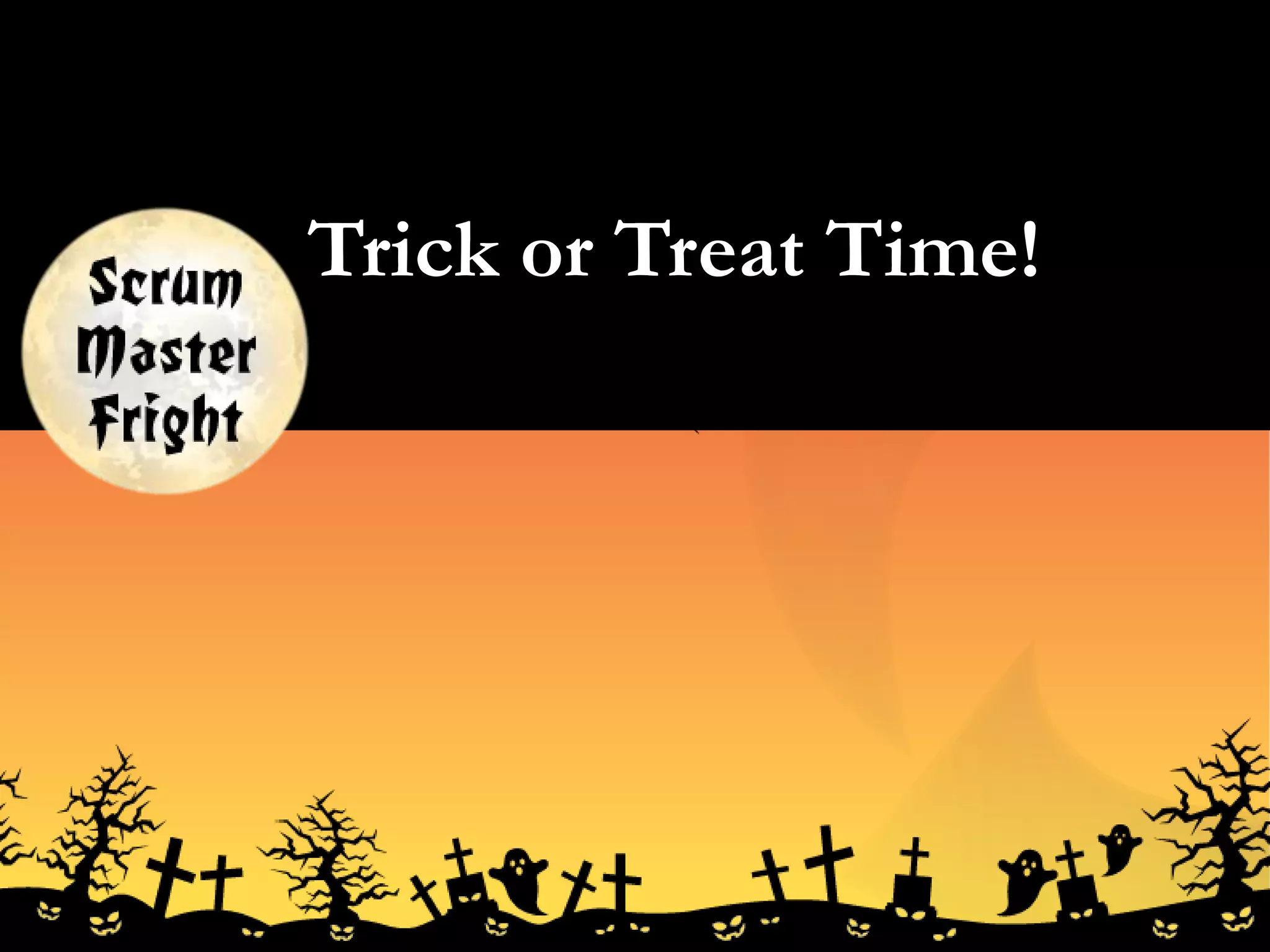 Trick or Treat Time!
 