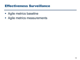 Effectiveness Surveillance
§ Agile metrics baseline
§ Agile metrics measurements
100
 
