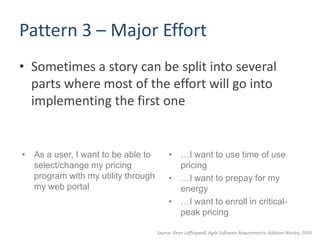 Pattern 3 – Major Effort<br />Sometimes a story can be split into several parts where most of the effort will go into impl...