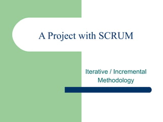 Executing Project with SCRUM ,[object Object],[object Object]