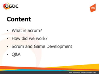 Content
• What is Scrum?
• How did we work?
• Scrum and Game Development
• Q&A
 