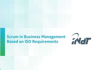 Internal Use Only 
Nokia Technology Institute 
Scrum in Business Management 
Based on ISO Requirements 
 