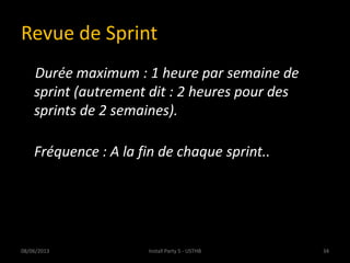 Revue de Sprint
Durée maximum : 1 heure par semaine de
sprint (autrement dit : 2 heures pour des
sprints de 2 semaines).
F...