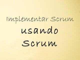 Implementar Scrum
   usando
        "




   Scrum
 