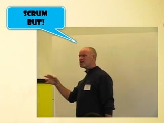 SCRUM
 but!
 