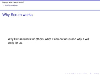 Paylogic, what if we go Scrum?
Why Scrum Works
Better control
On complex systems, centralized control breaks down.
Scrum m...