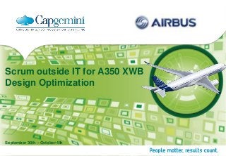 Scrum outside IT for A350 XWB
Design Optimization

September 30th – October 4th

 