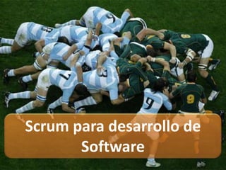 Scrum para desarrollo de
Software
 